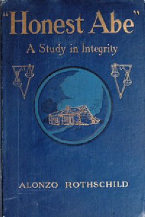 [Gutenberg 49679] • "Honest Abe": A Study in Integrity Based on the Early Life of Abraham Lincoln